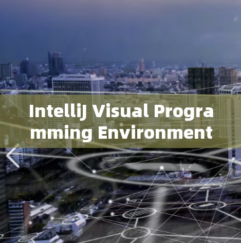 IntelliJ Visual Programming Environment for Java Development IntelliJ Visual Programming Environment for Java Development