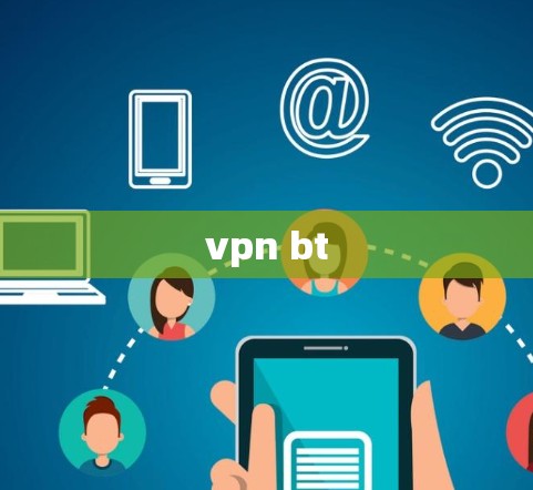 vpn bt vpn bt