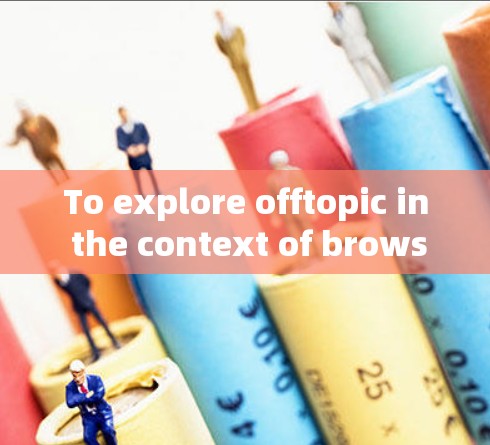 To explore offtopic in the context of browser for Android VPN,heres a step-by-step guide: To explore offtopic in the context of browser for Android VPN,heres a step-by-step guide: