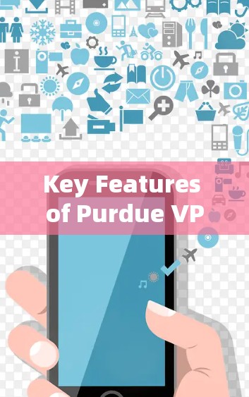 Key Features of Purdue VPN: Key Features of Purdue VPN: