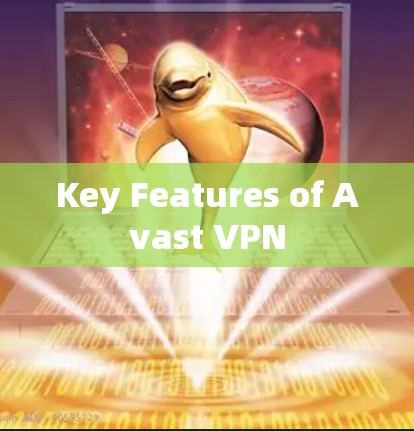 Key Features of Avast VPN