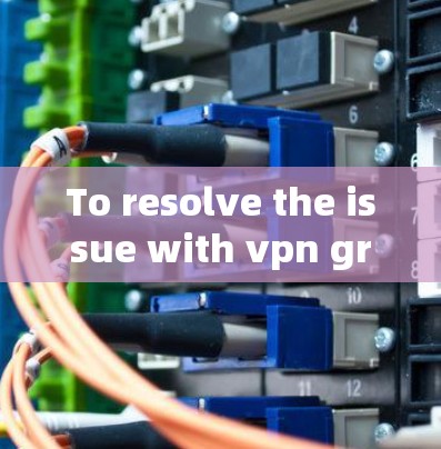 To resolve the issue with vpn green not working,follow these organized steps: To resolve the issue with vpn green not working,follow these organized steps: